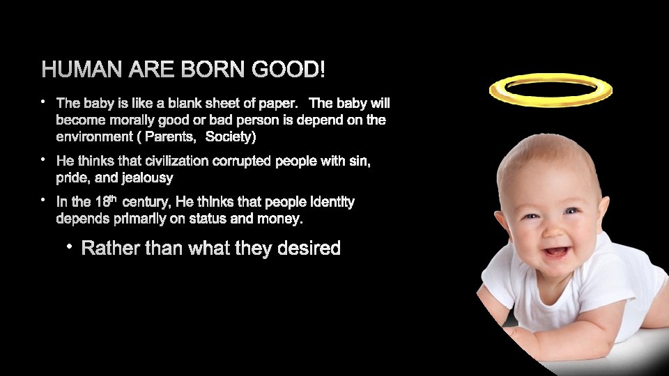 HUMAN ARE BORN GOOD! • THE BABY IS LIKE A BLANK SHEET OF PAPERT.