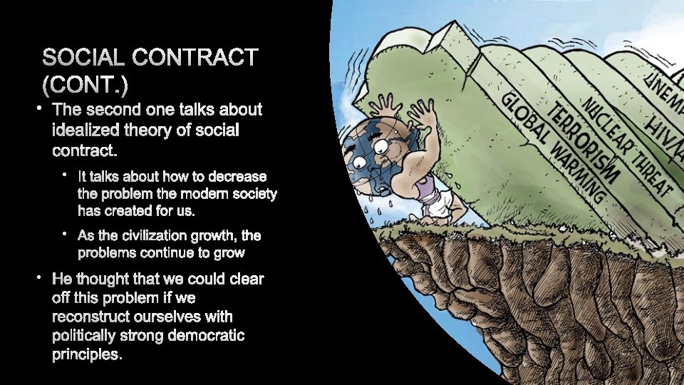 SOCIAL CONTRACT (CONT. ) • THE SECOND ONE TALKS ABOUT IDEALIZED THEORY OF SOCIAL