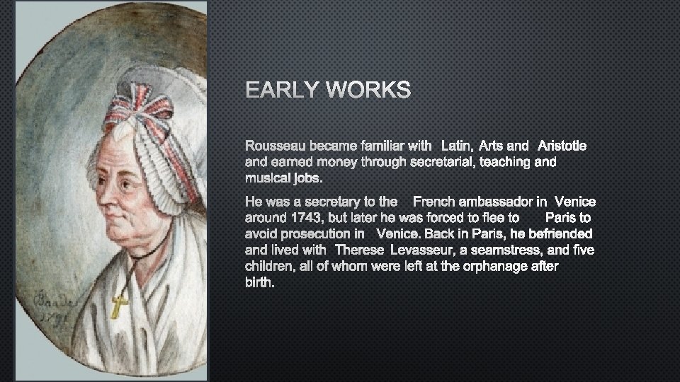 EARLY WORKS ROUSSEAU BECAME FAMILIAR WITH LATIN, ARTS AND ARISTOTLE AND EARNED MONEY THROUGH