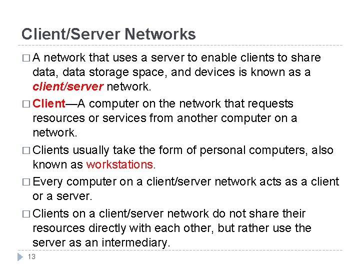 Client/Server Networks �A network that uses a server to enable clients to share data,