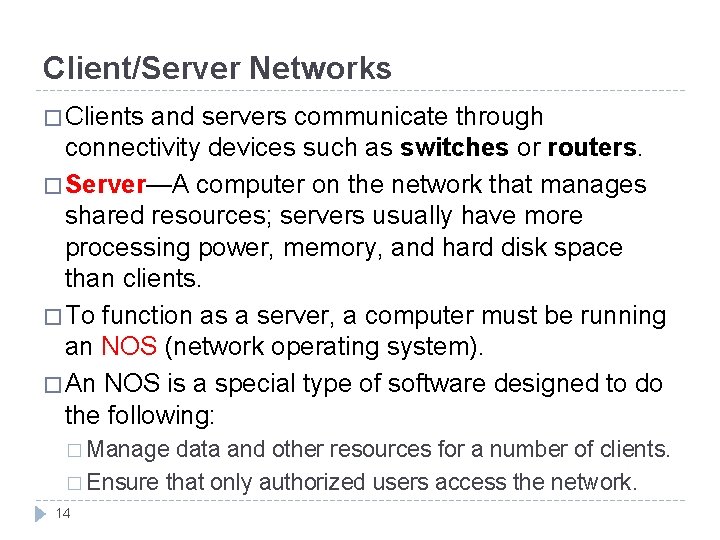 Client/Server Networks � Clients and servers communicate through connectivity devices such as switches or