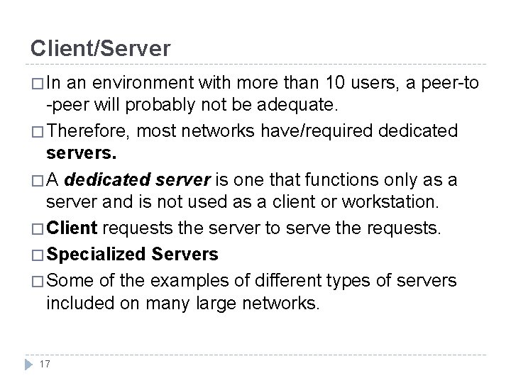 Client/Server � In an environment with more than 10 users, a peer-to -peer will