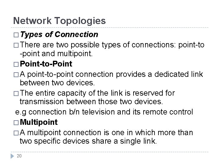 Network Topologies � Types of Connection � There are two possible types of connections: