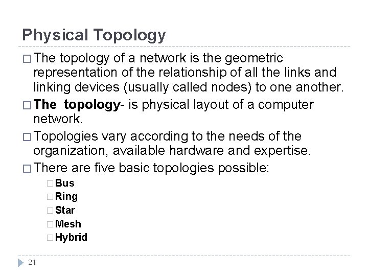Physical Topology � The topology of a network is the geometric representation of the