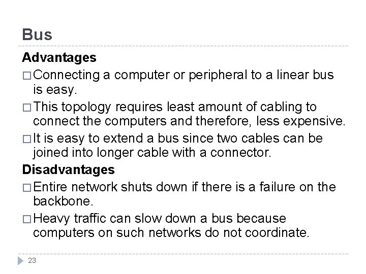 Bus Advantages � Connecting a computer or peripheral to a linear bus is easy.