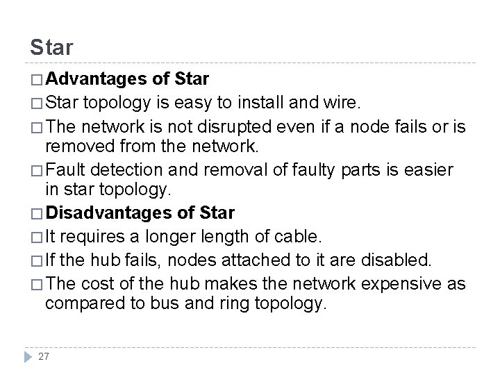 Star � Advantages of Star � Star topology is easy to install and wire.