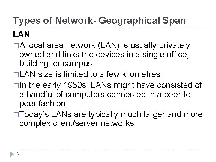 Types of Network- Geographical Span LAN �A local area network (LAN) is usually privately