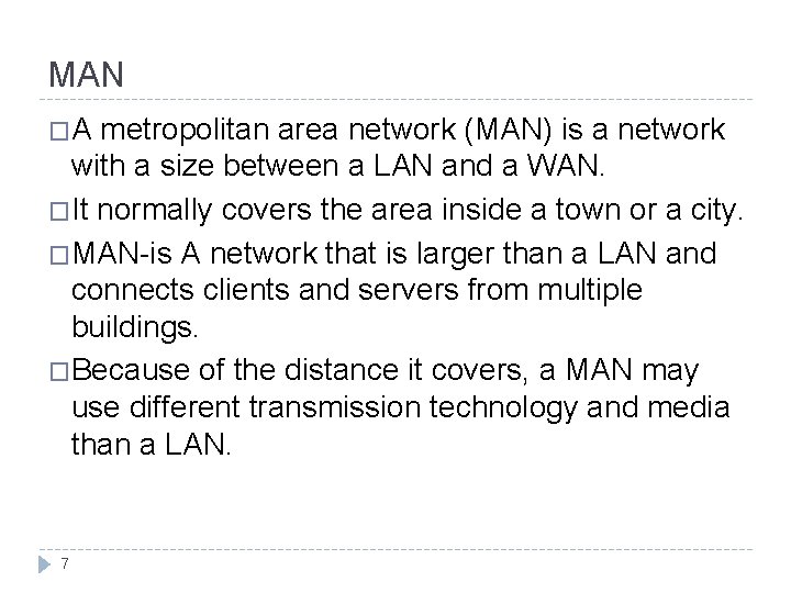 MAN �A metropolitan area network (MAN) is a network with a size between a