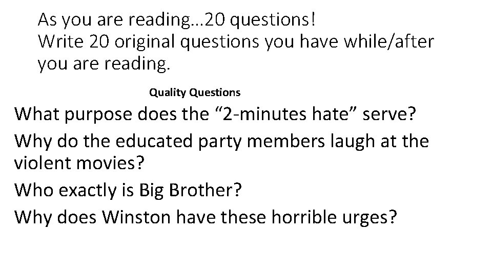 As you are reading… 20 questions! Write 20 original questions you have while/after you