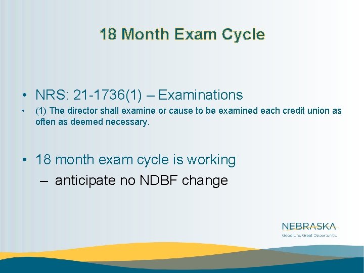 18 Month Exam Cycle • NRS: 21 -1736(1) – Examinations • (1) The director