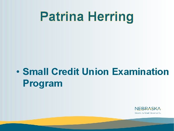 Patrina Herring • Small Credit Union Examination Program 