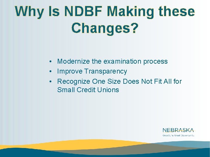 Why Is NDBF Making these Changes? • Modernize the examination process • Improve Transparency