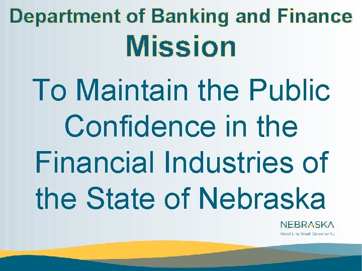 Department of Banking and Finance Mission To Maintain the Public Confidence in the Financial