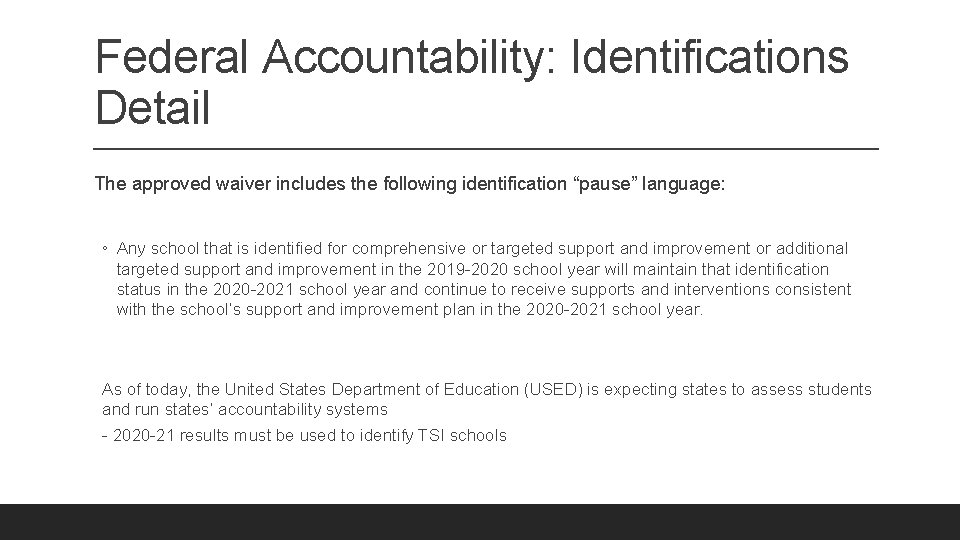 Federal Accountability: Identifications Detail The approved waiver includes the following identification “pause” language: ◦