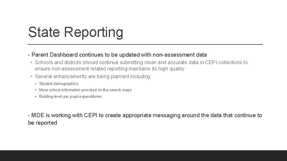State Reporting - Parent Dashboard continues to be updated with non-assessment data ◦ Schools