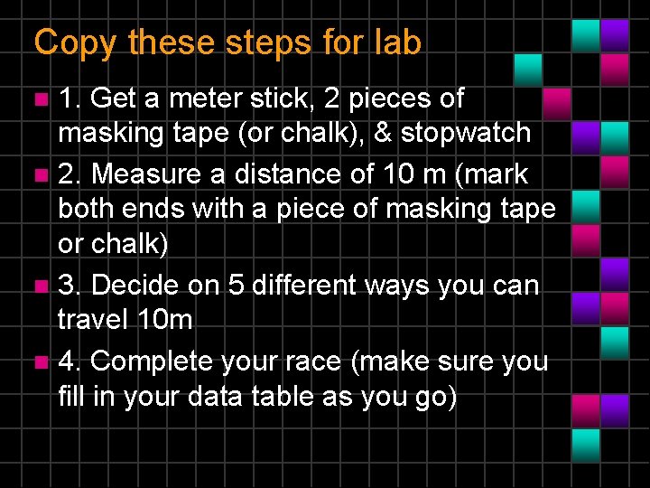 Copy these steps for lab 1. Get a meter stick, 2 pieces of masking