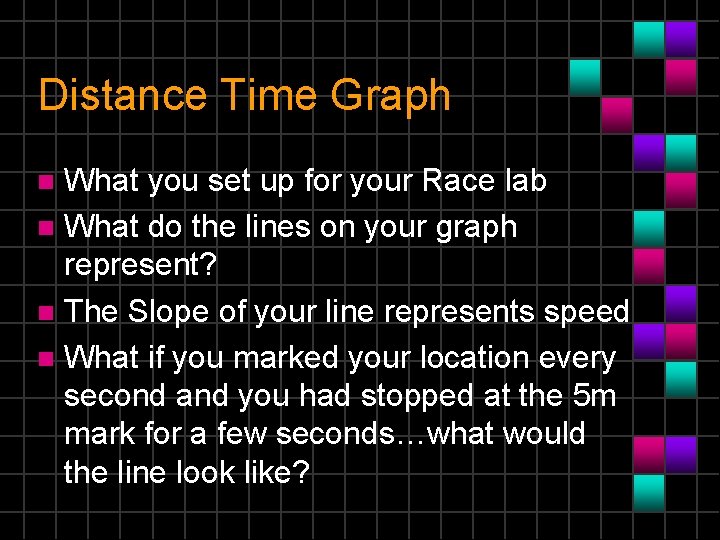 Distance Time Graph What you set up for your Race lab n What do