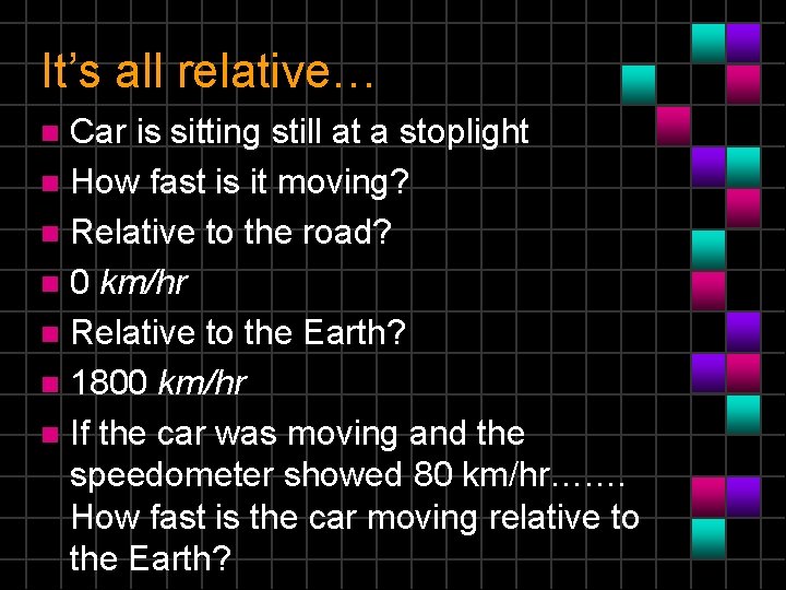 It’s all relative… Car is sitting still at a stoplight n How fast is