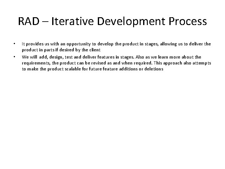 RAD – Iterative Development Process • • It provides us with an opportunity to