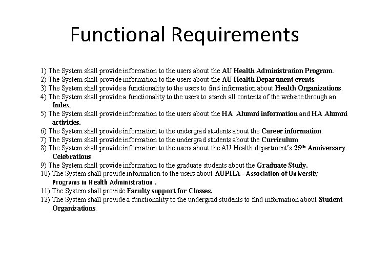 Functional Requirements 1) The System shall provide information to the users about the AU