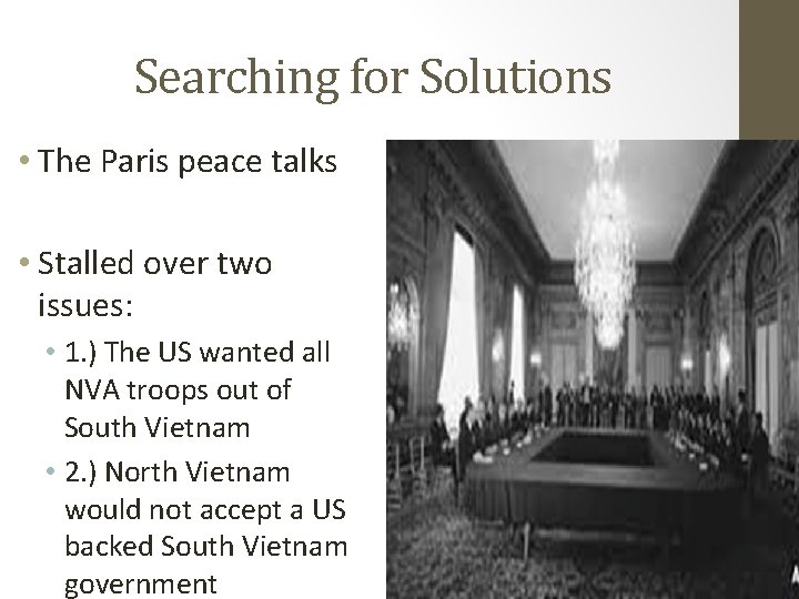 Searching for Solutions • The Paris peace talks • Stalled over two issues: •