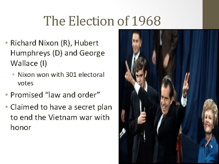 The Election of 1968 • Richard Nixon (R), Hubert Humphreys (D) and George Wallace