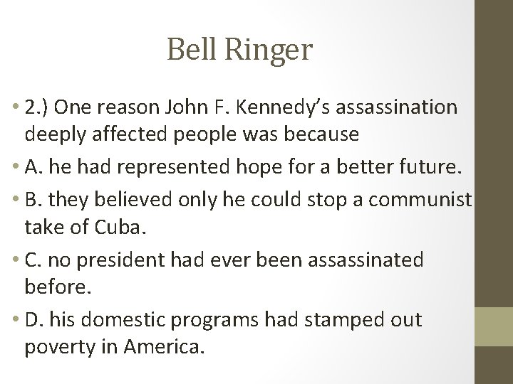 Bell Ringer • 2. ) One reason John F. Kennedy’s assassination deeply affected people