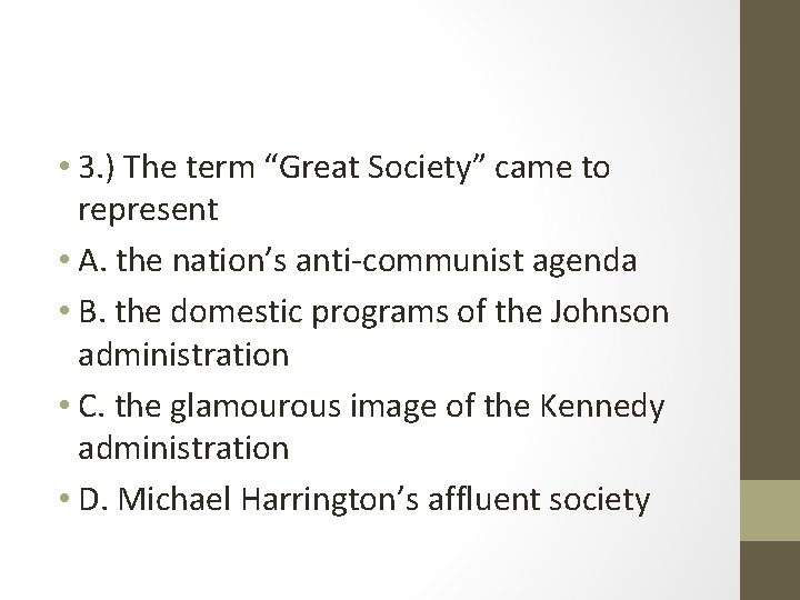  • 3. ) The term “Great Society” came to represent • A. the