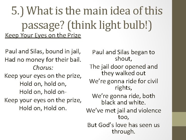 5. ) What is the main idea of this passage? (think light bulb!) Keep