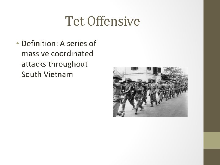 Tet Offensive • Definition: A series of massive coordinated attacks throughout South Vietnam 