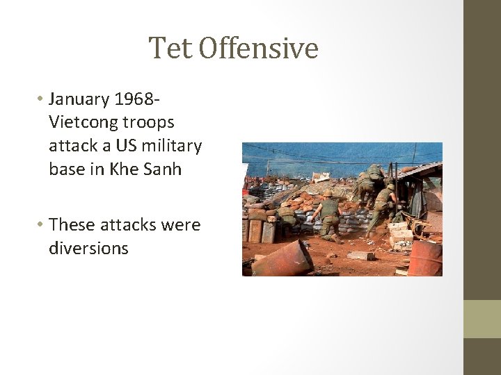 Tet Offensive • January 1968 Vietcong troops attack a US military base in Khe