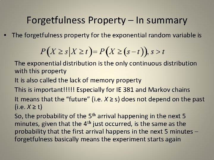 Forgetfulness Property – In summary • The forgetfulness property for the exponential random variable