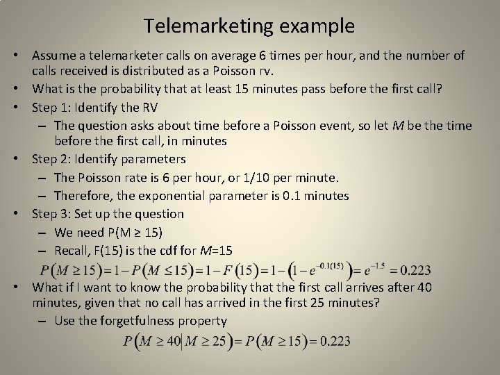 Telemarketing example • Assume a telemarketer calls on average 6 times per hour, and