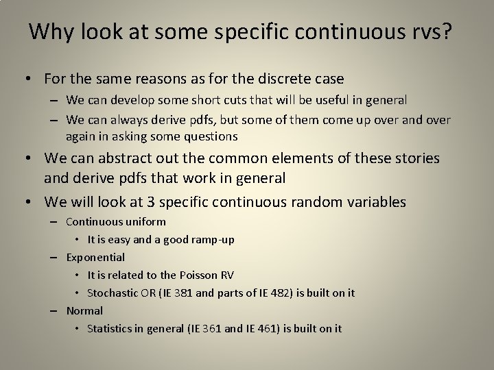 Why look at some specific continuous rvs? • For the same reasons as for