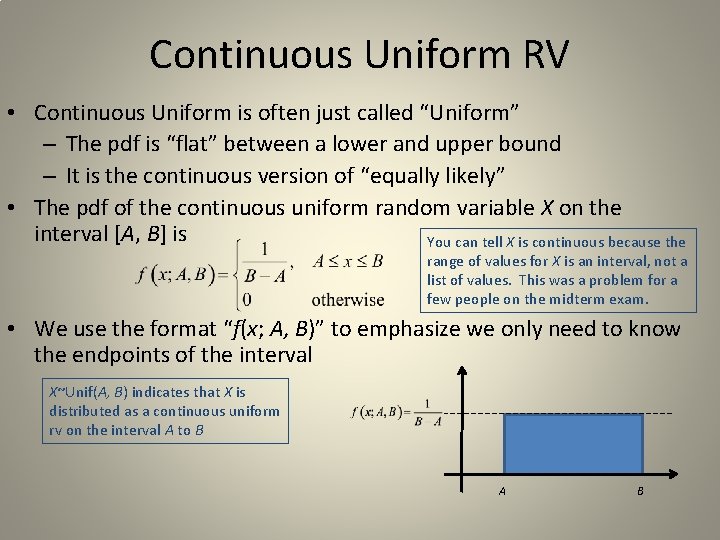 Continuous Uniform RV • Continuous Uniform is often just called “Uniform” – The pdf