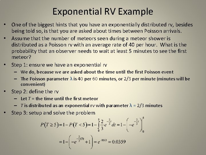 Exponential RV Example • One of the biggest hints that you have an exponentially