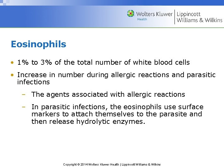 Eosinophils • 1% to 3% of the total number of white blood cells •