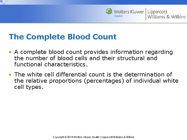 The Complete Blood Count • A complete blood count provides information regarding the number