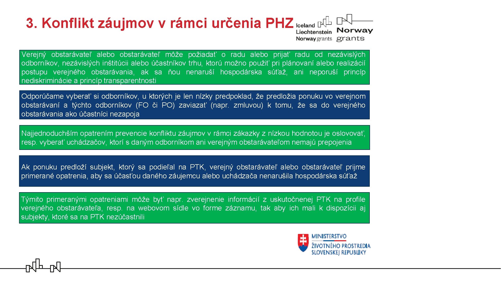 3. Konflikt záujmov v rámci určenia PHZ Verejný obstarávateľ alebo obstarávateľ môže požiadať o