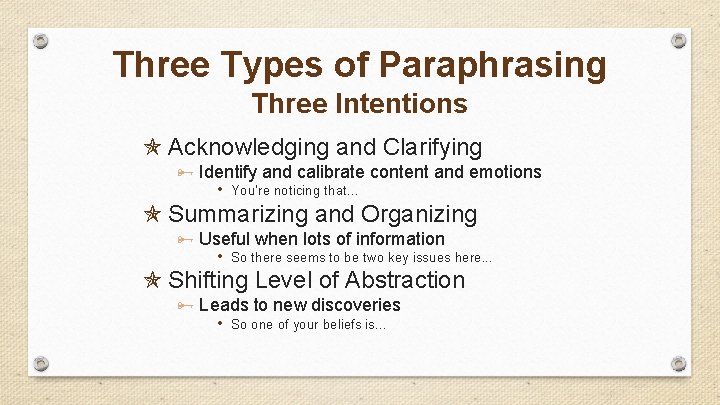 Three Types of Paraphrasing Three Intentions Acknowledging and Clarifying Identify and calibrate content and