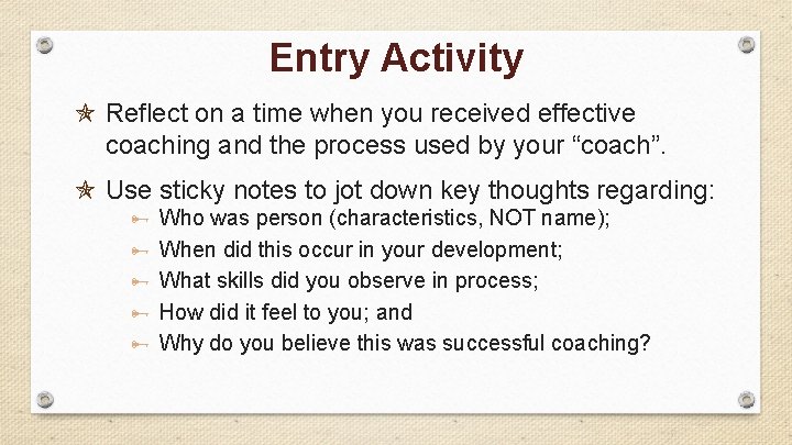 Entry Activity Reflect on a time when you received effective coaching and the process