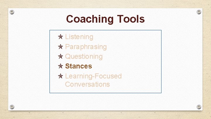 Coaching Tools Listening Paraphrasing Questioning Stances Learning-Focused Conversations 