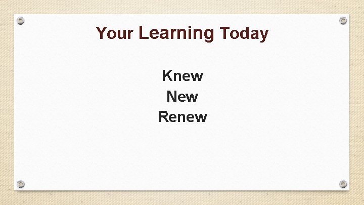 Your Learning Today Knew New Renew 