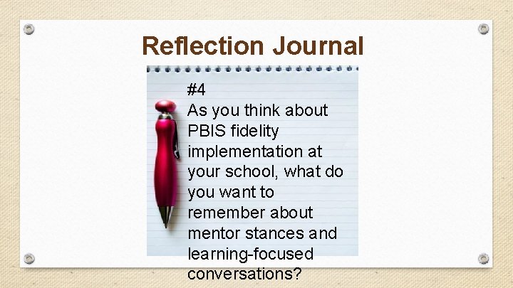 Reflection Journal #4 As you think about PBIS fidelity implementation at your school, what