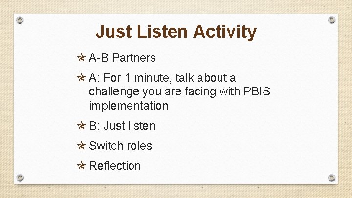 Just Listen Activity A-B Partners A: For 1 minute, talk about a challenge you