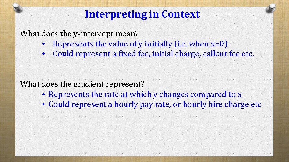 Interpreting in Context What does the y-intercept mean? • Represents the value of y Interpreting in Context What does the y-intercept mean? • Represents the value of y