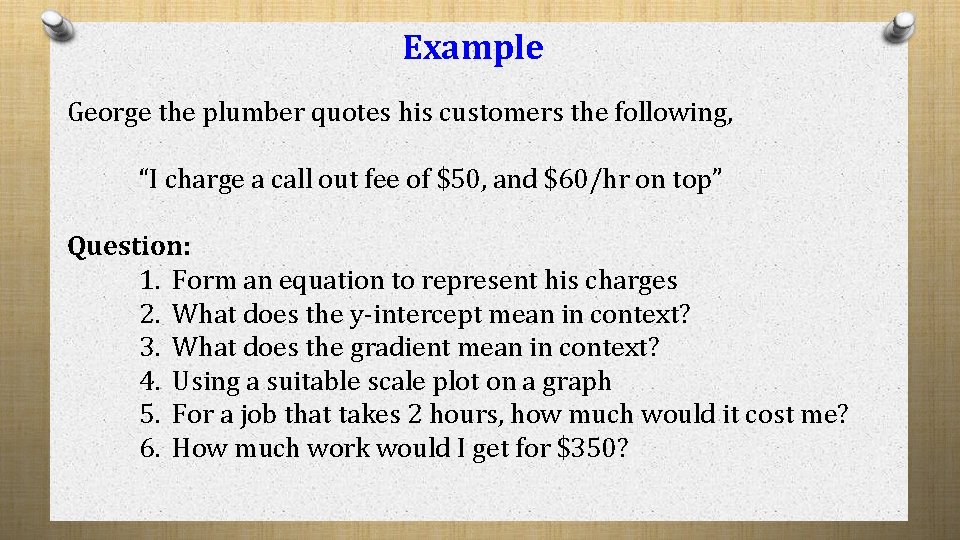 Example George the plumber quotes his customers the following, “I charge a call out Example George the plumber quotes his customers the following, “I charge a call out