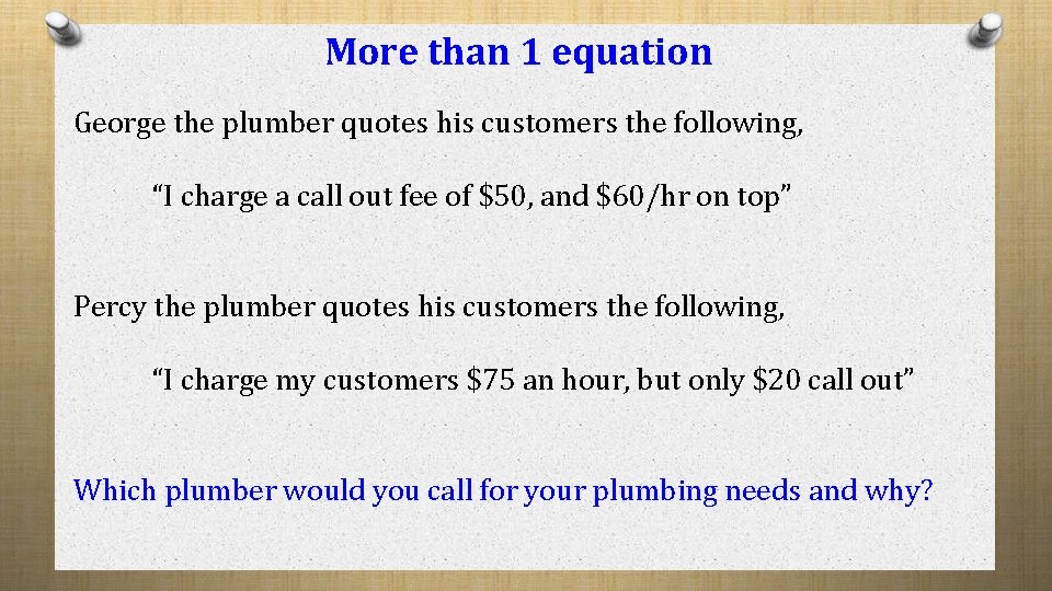 More than 1 equation George the plumber quotes his customers the following, “I charge More than 1 equation George the plumber quotes his customers the following, “I charge