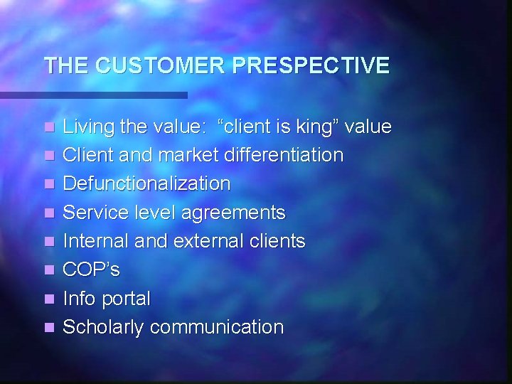 THE CUSTOMER PRESPECTIVE n n n n Living the value: “client is king” value