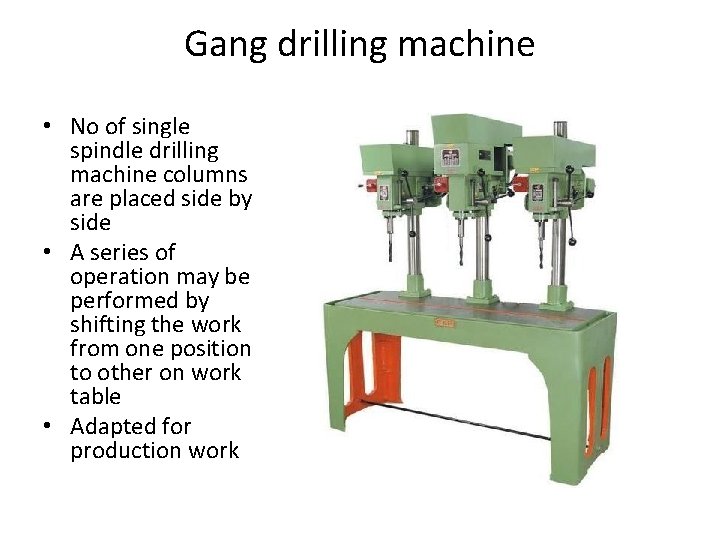 Gang drilling machine • No of single spindle drilling machine columns are placed side